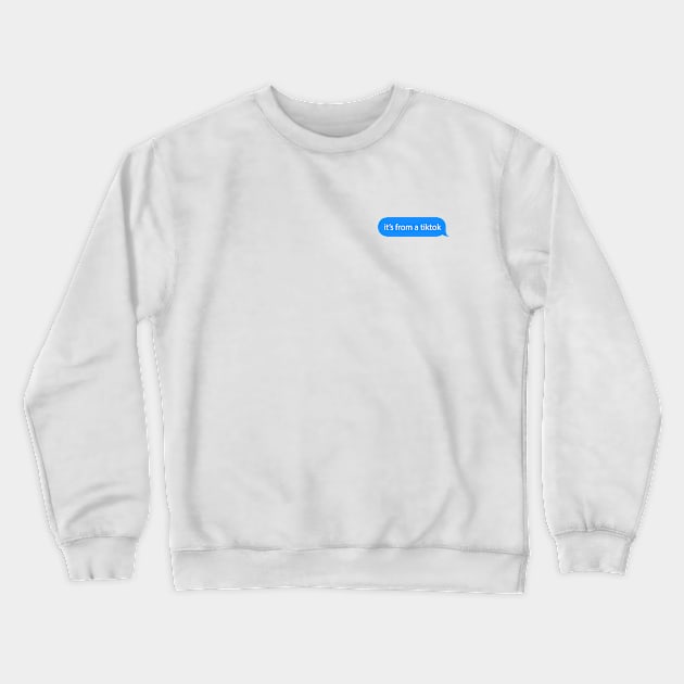 it's from a tiktok Crewneck Sweatshirt by squat680